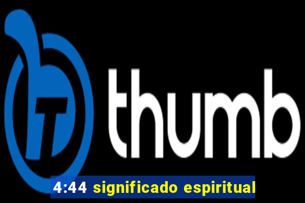 4:44 significado espiritual